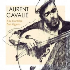 LAURENT CAVALIE-A LA FRONTIERA DELS GIGANTS (CD)