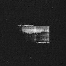 GIRLS IN SYNTHESIS-KONSUMRAUSCH (LP)