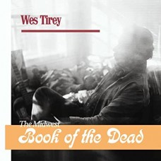 WES TIREY-MIDWEST BOOK OF THE DEAD (2LP)