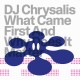 DJ CHRYSALIS-WHAT CAME FIRST AN WHY DOES IT MATTER (12")
