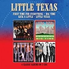 LITTLE TEXAS-FIRST TIME FOR EVERYTHING/BIG TIME/KICK A LITTLE/LITTLE TEXAS (2CD)