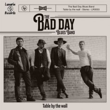 BAD DAY BLUES BAND-TABLE BY THE WALL (CD)