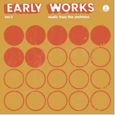 V/A-EARLY WORKS: MUSIC FROM THE ARCHIVES - VOL.2 (LP)