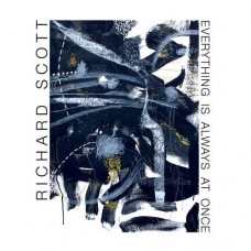 RICHARD SCOTT-EVERYTHING IS ALWAYS AT ONCE (CD)