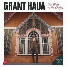 GRANT HAUA-ORA BLUES AT THE CHAPEL (CD)