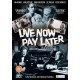 FILME-LIVE NOW PAY LATER (DVD)