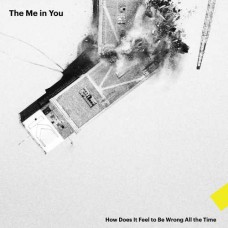 ME IN YOU-HOW DOES IT FEEL TO BE WRONG ALL THE TIME -COLOURED- (LP)