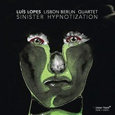 LUIS LOPES-LISBON BERLIN QUARTET - SINISTER HYPNOTIZATION (CD)
