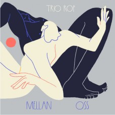 TRIO ROP-MELLAN OSS (CD)