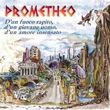 PROMETHEO-D'UN FUOCO RAPITO, D'UN GIOVANE UOMO, D'UN AMORE (CD)