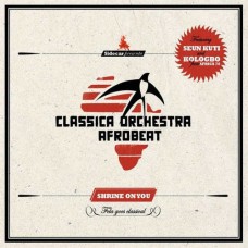 CLASSICA ORCHESTRA AFROBE-SHRINE ON YOU - FELA GOES CLASSICAL (CD)