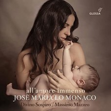 JOSE MARIA LO MONACO/MASSIMO MAZZEO-ALL'AMORE IMMENSO - CELESTIAL AND WORLDLY LOVE FROM THE TWO MARIES (CD)