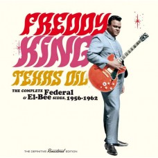 FREDDY KING-TEXAS OIL-THE COMPLETE FEDERAL & EL-BEE SIDES, 1956-1962 (2CD)