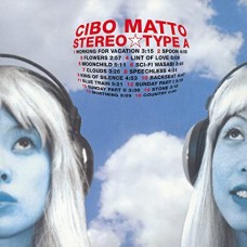 CIBO MATTO-STEREO TYPE A (2LP)
