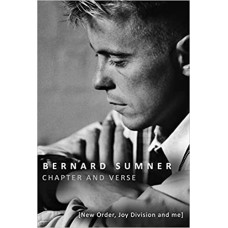 BERNARD SUMNER-CHAPTER AND VERSE - NEW ORDER, JOY DIVISION AND ME (LIVRO)