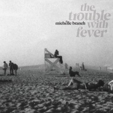 MICHELLE BRANCH-THE TROUBLE WITH FEVER (LP)