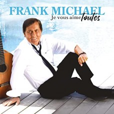 FRANK MICHAEL-JE VOUS AIME TOUTES (CD)