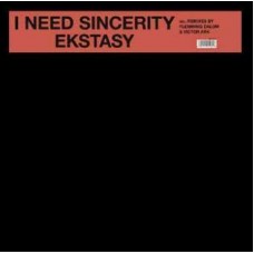 EKSTASY-I NEED SINCERITY (12")