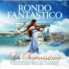 RONDO FANTASTICO-LA SERENISSIMA (CD)