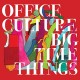 OFFICE CULTURE-BIG TIME THINGS (LP)