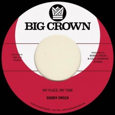 BOBBY OROZA-MY PLACE, MY TIME B/W THROUGH THESE TEARS (7")