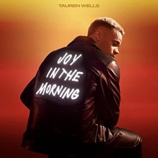 TAUREN WELLS-JOY IN THE MORNING (LP)