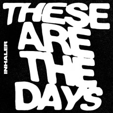 INHALER-THESE ARE THE DAYS (7")