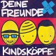 DEINE FREUNDE-KINDSKOPFE (2LP)