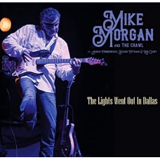 MIKE MORGAN & THE CRAWL-LIGHTS WENT OUT IN DALLAS (CD)