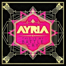 AYRIA-THIS IS MY BATTLE CRY (CD)