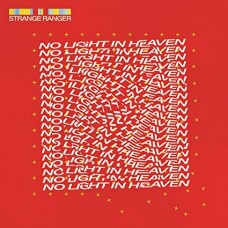 STRANGE RANGER-NO LIGHT IN HEAVEN (LP)