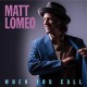 MATT LOMEO-WHEN YOU CALL (CD)