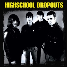 HIGHSCHOOL DROPOUTS-HIGHSCHOOL DROPOUTS (LP)