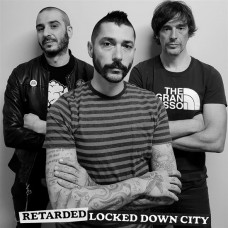 RETARDED-LOCKED DOWN CITY (7")