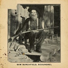 SAM BURCHFIELD-SCOUNDREL (LP)