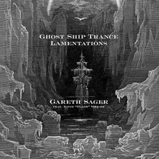 GARETH SAGER-GHOST SHIP TRANCE LAMENTATIONS (CD)