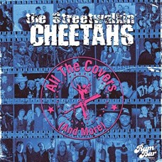 STREETWALKIN' CHEETAHS-ALL THE COVERS (AND MORE) (2CD)