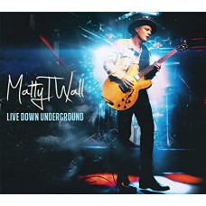 MATTY T WALL-LIVE DOWN UNDERGROUND (CD)