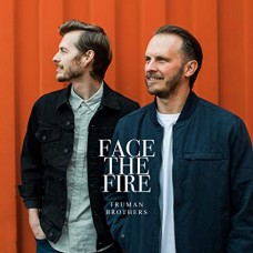 TRUMAN BROTHERS-FACE THE FIRE (CD)