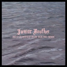 JUNIOR BROTHER-NO COUNTRY FOR YOUNG MEN (7")