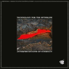 TECHNOLOGY FOR THE AFTERL-INTERPRETATIONS OF ETERNITY (LP)