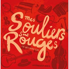 MES SOULIERS SONT ROUGES-CE QUI NOUS LIE (CD)