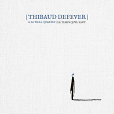 THIBAUD DEFEVER-LE TEMPS QU'IL FAUT (CD)
