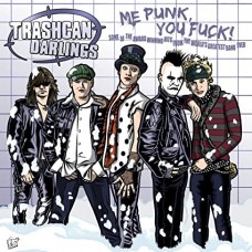 TRASHCAN DARLINGS-ME PUNK, YOU FUCK! (LP)