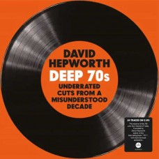 DAVID HEPWORTH DEEP 70S-UNDERRATED CUTS FROM A MISUNDE (2LP)