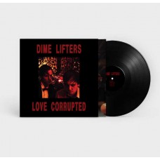 DIME LIFTERS-LOVE CORRUPTED (LP)