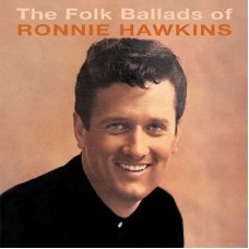 RONNIE HAWKINS-FOLK BALLADS OF RONNIE HAWKINS (CD)