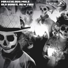 MIRACULOUS MULE-OLD BONES NEW FIRE (LP)