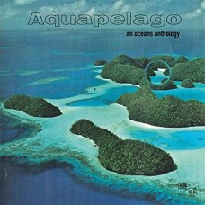 V/A-AQUAPELAGO: AN OCEANS ANTHOLOGY (LP)