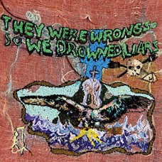 LIARS-THEY WERE WRONG, SO WE DROWNED -COLOURED- (LP)